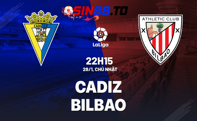 Sin88 Soi Kèo Bóng Đá: Cadiz vs Bilbao Ngày 28/01