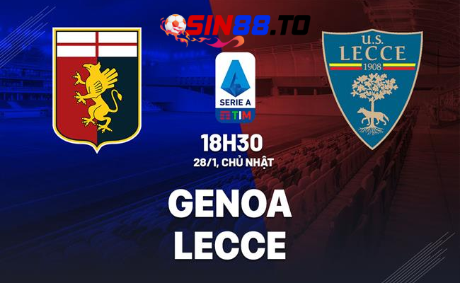 Sin88 Nhận Định Bóng Đá: Genoa vs Lecce ngày 28/01
