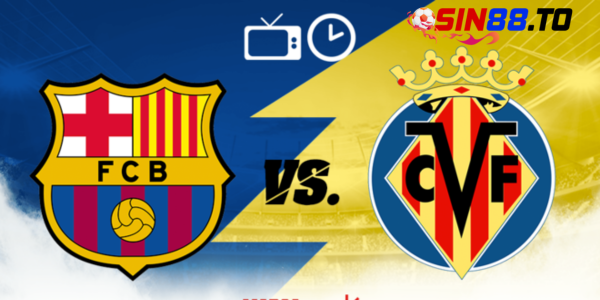 Nhận định Barca vs Villarreal trước 28/01