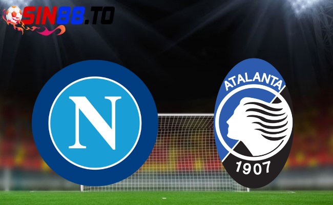 Sin88 Soi Kèo Bóng Đá: Napoli vs Atalanta 18h30 Ngày 30/3